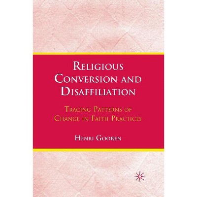 Religious Conversion and Disaffiliation - by  H Gooren (Paperback)