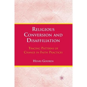 Religious Conversion and Disaffiliation - by  H Gooren (Paperback) - 1 of 1