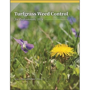 Turfgrass Weed Control for Professionals, 2024 - by  Aaron J Patton & Matthew T Elmore (Paperback) - 1 of 1