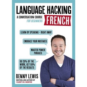 Language Hacking French - (Language Hacking Wtih Benny Lewis) by  Benny Lewis (Paperback) - 1 of 1