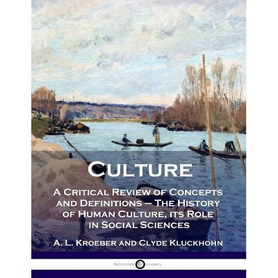 Culture - by  A L Kroeber & Clyde Kluckhohn (Paperback)