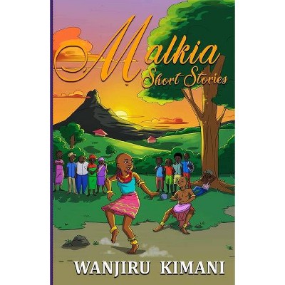 Malkia Short Stories - by  Wanjiru Kimani (Paperback)