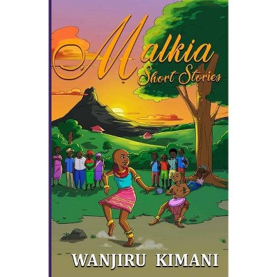 Malkia Short Stories - by  Wanjiru Kimani (Paperback)