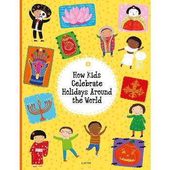 How Kids Celebrate Holidays Around the World - (Kids Around the World) by  Pavla Hanackova & Helena Harastova (Hardcover)
