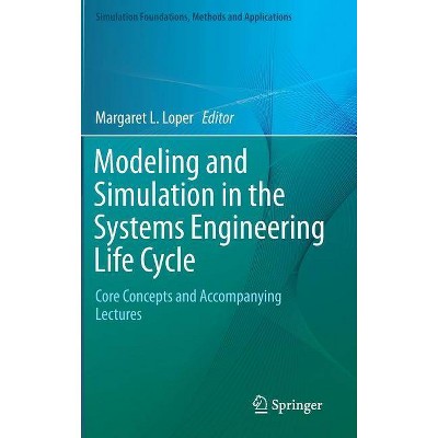 Modeling and Simulation in the Systems Engineering Life Cycle - (Simulation Foundations, Methods and Applications) by  Margaret L Loper (Hardcover)