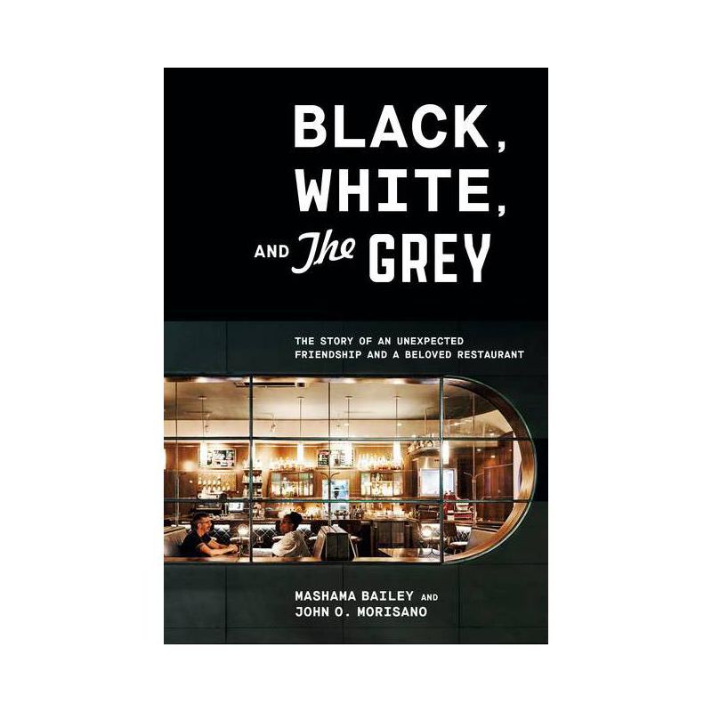 Black, White, and the Grey - by  Mashama Bailey & John O Morisano (Hardcover), 1 of 2
