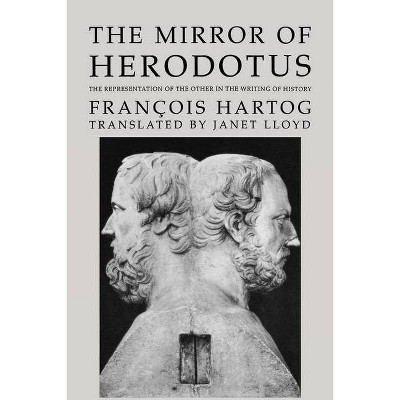 The Mirror of Herodotus, 5 - (New Historicism: Studies in Cultural Poetics) by  François Hartog (Paperback)