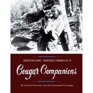 Cougar Companions - (Raincoast Chronicles) by  Judith Williams (Paperback) - 1 of 1