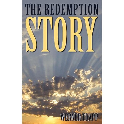 The Redemption Story - by  Werner Trapp (Paperback)
