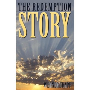 The Redemption Story - by  Werner Trapp (Paperback) - 1 of 1