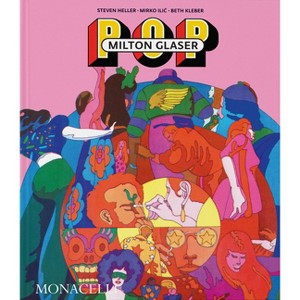Milton Glaser - by  Steven Heller & Mirko ILIC & Beth Kleber (Hardcover) - 1 of 1