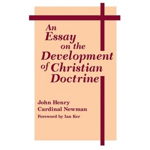 An Essay on the Development of Christian Doctrine - (Notre Dame Great Books) 6th Edition by  John Henry Cardinal Newman (Paperback) - 1 of 1