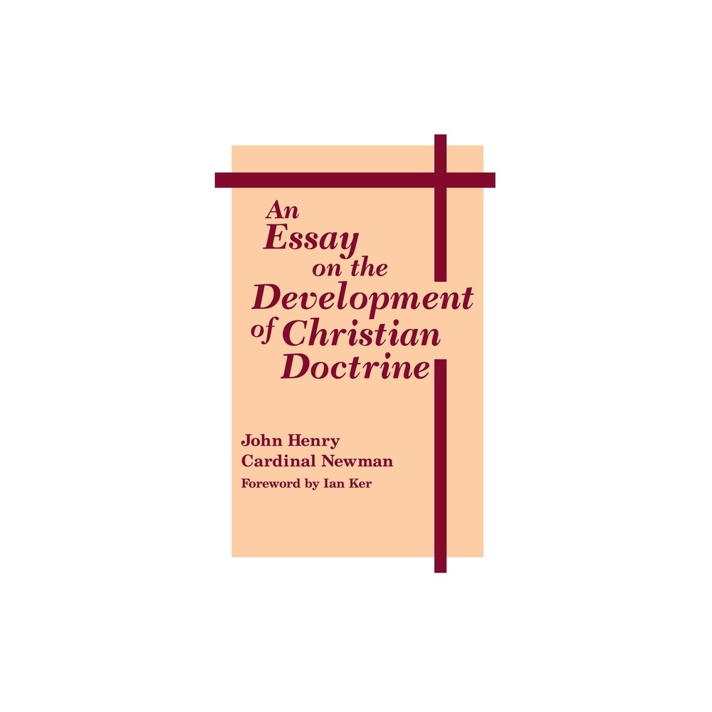 An Essay on the Development of Christian Doctrine - (Notre Dame Great Books) 6th Edition by John Henry Cardinal Newman (Paperback)