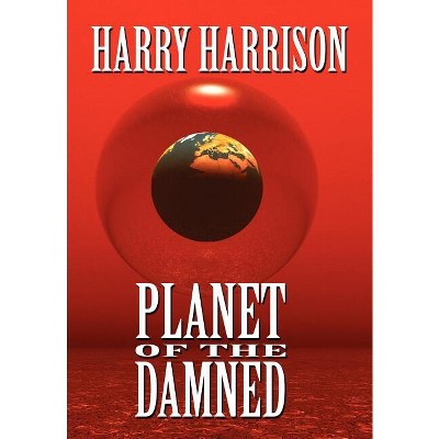 Planet of the Damned - by  Harry Harrison (Hardcover)