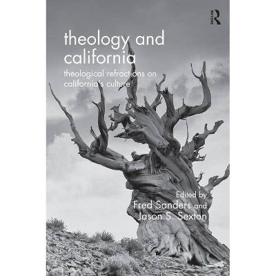 Theology and California - by  Fred Sanders & Jason S Sexton (Paperback)