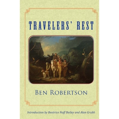 Traveler's Rest - by  Ben Robertson & Beatrice Naff Bailey (Paperback)
