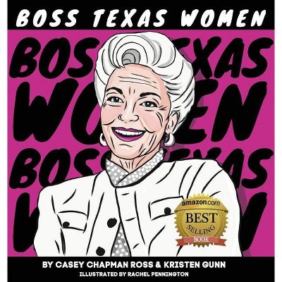 Boss Texas Women - by  Casey Chapman Ross & Kristen Gunn (Hardcover)