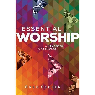 Essential Worship - by  Greg Scheer (Paperback)