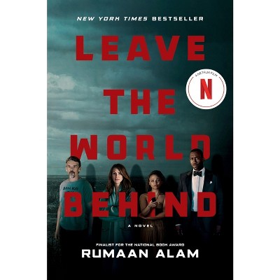 Leave the World Behind [Movie Tie-In] - by  Rumaan Alam (Paperback)