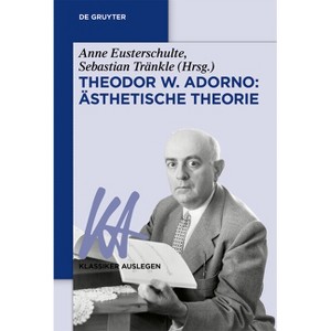 Theodor W. Adorno - (Klassiker Auslegen) by  Anne Eusterschulte & Sebastian Tränkle (Paperback) - 1 of 1