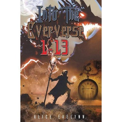 Into the Eververse - by  Alice Evelynn (Paperback)