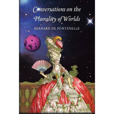 Conversations on the Plurality of Worlds - Annotated by  Bernard De Fontenelle (Paperback)