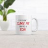 Crazy Dog T-Shirts You Cant Scare Me I Have A Son Mug Funny Parenting Cup -11oz - 2 of 4