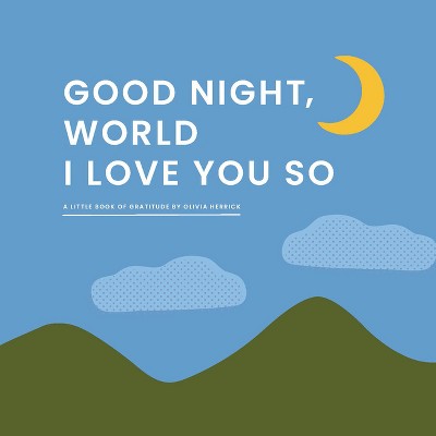 Good Night, World--I Love You So - by  Olivia Herrick (Board Book)