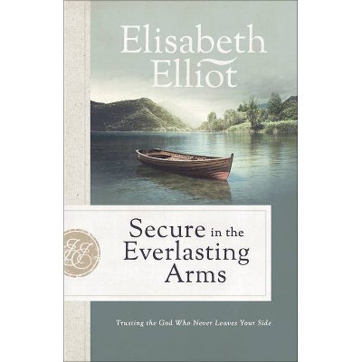 Secure in the Everlasting Arms - by  Elisabeth Elliot (Paperback)