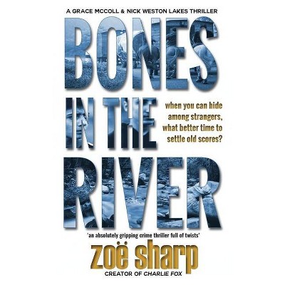 Bones in the River - (Lakes Crime Thriller) by  Zoe Sharp (Paperback)