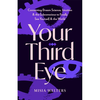 Your Third Eye - by  Misia Welters (Paperback)