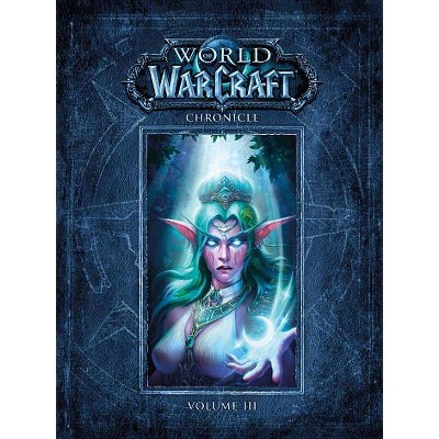 World of Warcraft Chronicle Volume 3 - by  Blizzard Entertainment (Hardcover)