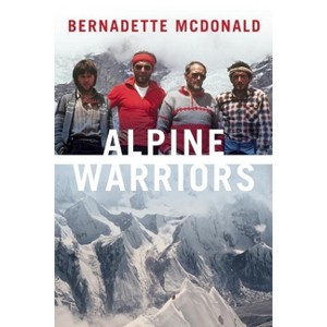 Alpine Warriors - by  Bernadette McDonald (Hardcover) - 1 of 1