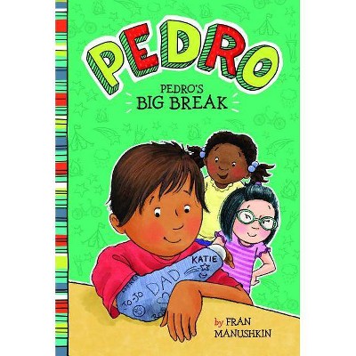 Pedro's Big Break - by  Fran Manushkin (Paperback)