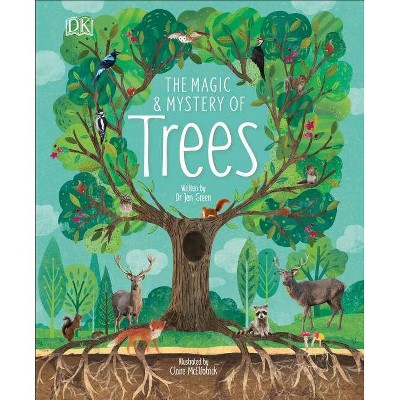 The Magic and Mystery of Trees - by  Jen Green (Hardcover)