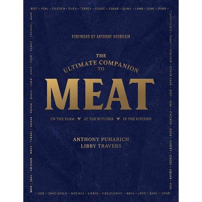 The Ultimate Companion to Meat - by  Anthony Puharich & Libby Travers (Hardcover)