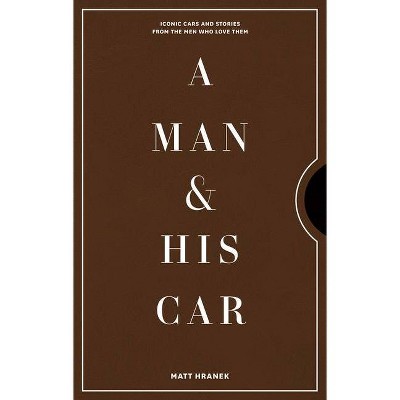 A Man & His Car - by  Matt Hranek (Hardcover)