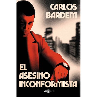 El Asesino Inconformista / The Maverick Assassin - by  Carlos Bardem (Paperback)