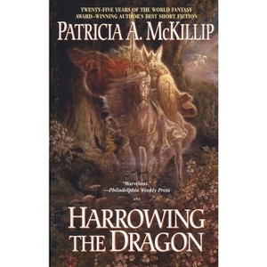 Harrowing the Dragon - by  Patricia A McKillip (Paperback) - 1 of 1