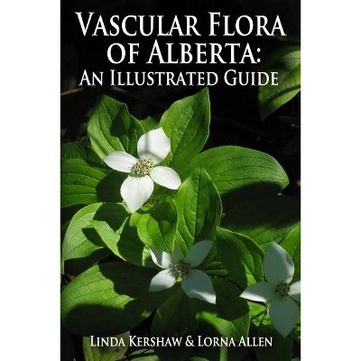 Vascular Flora of Alberta - by  Lorna Allen & Linda Kershaw (Paperback)