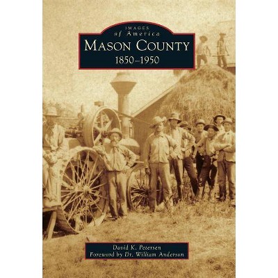 Mason County - (Images of America) by  David K Petersen (Paperback)