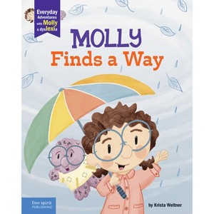 Molly Finds a Way - (Everyday Adventures with Molly and Dyslexia) by  Krista Weltner (Hardcover) - 1 of 1