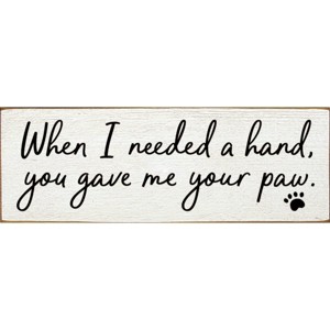 Slickblue Pet Quote Wood Sign, When I Needed a Hand You Gave Me Your Paw, 3.5x10 Rustic Plaque - 1 of 3