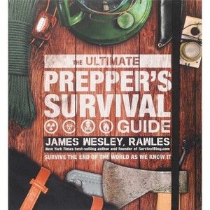 The Ultimate Prepper's Survival Guide - by  James Wesley Rawles (Hardcover) - 1 of 1