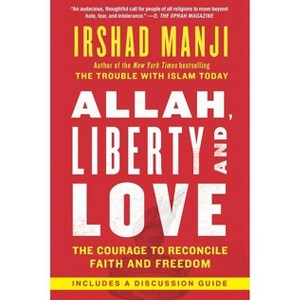 Allah, Liberty and Love - by  Irshad Manji (Paperback) - 1 of 1