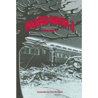 Haunted Indiana 3 - (Tales of the Supernatural) by  Mark Marimen (Paperback)