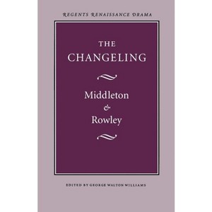 The Changeling - (Regents Renaissance Drama Series) by  Thomas Middleton & William D Rowley (Paperback) - 1 of 1
