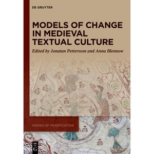 Models of Change in Medieval Textual Culture - (Modes of Modification) by  Jonatan Pettersson & Anna Blennow (Hardcover) - 1 of 1