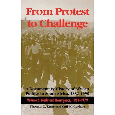 From Protest to Challenge, Volume 5 - by  Thomas G Karis & Gail M Gerhart (Hardcover)