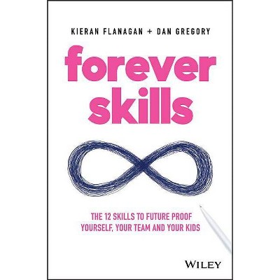 Forever Skills - by  Kieran Flanagan & Dan Gregory (Paperback)